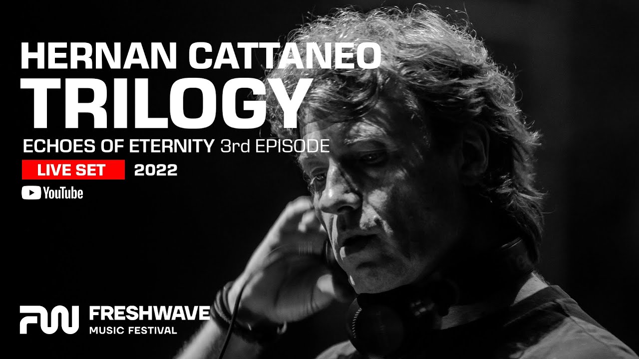 Freshwave Festival | HERNAN CATTANEO - Trilogy 