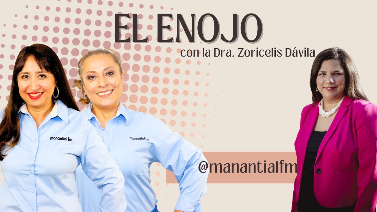 EL ENOJO - DRA ZORICELIS DAVILA EN MANANTIALFM #podcast #psicologia #enojo