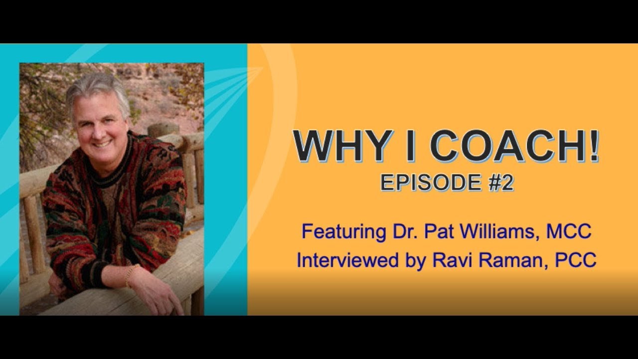 Why I Coach! ICF Colorado - Ep. #2: A Conversation With Dr. Pat Williams, MCC