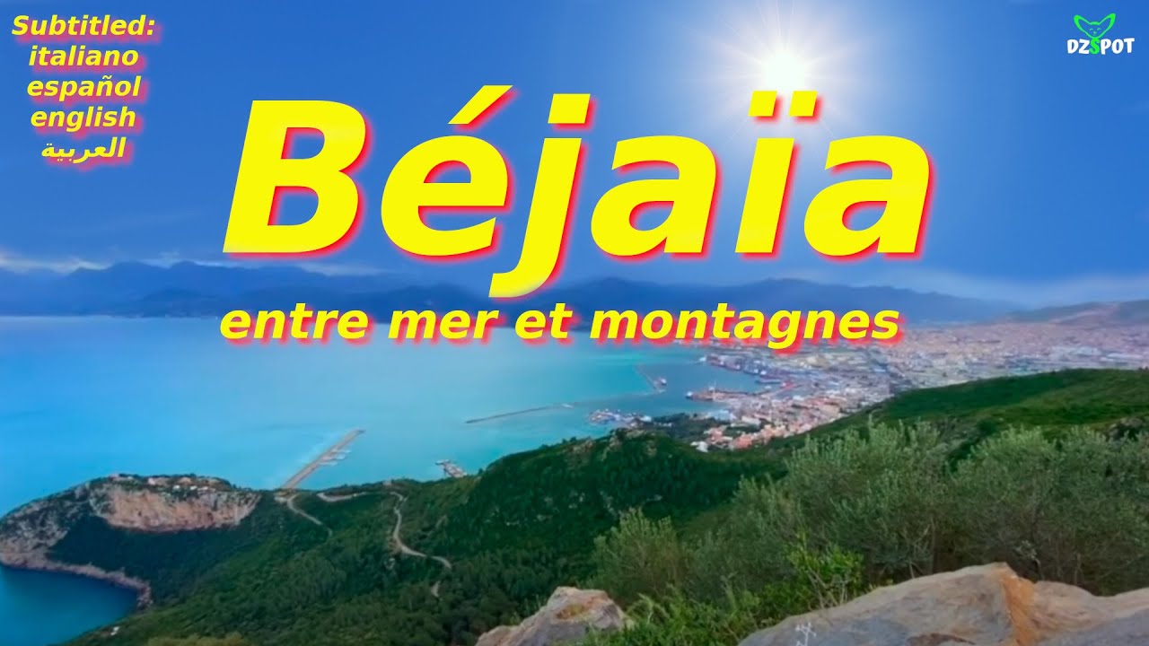 Béjaia - entre Mer et Montagnes - Kabylie - Algérie - Voyage Vidéo
