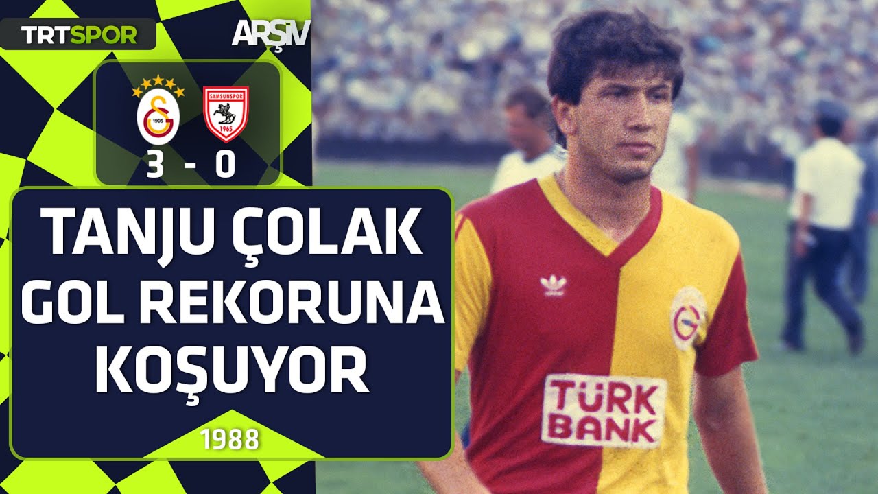 Galatasaray - Samsunspor: 3-0 (1987-88 sezonu) Tanju Çolak gol rekoruna koşuyor