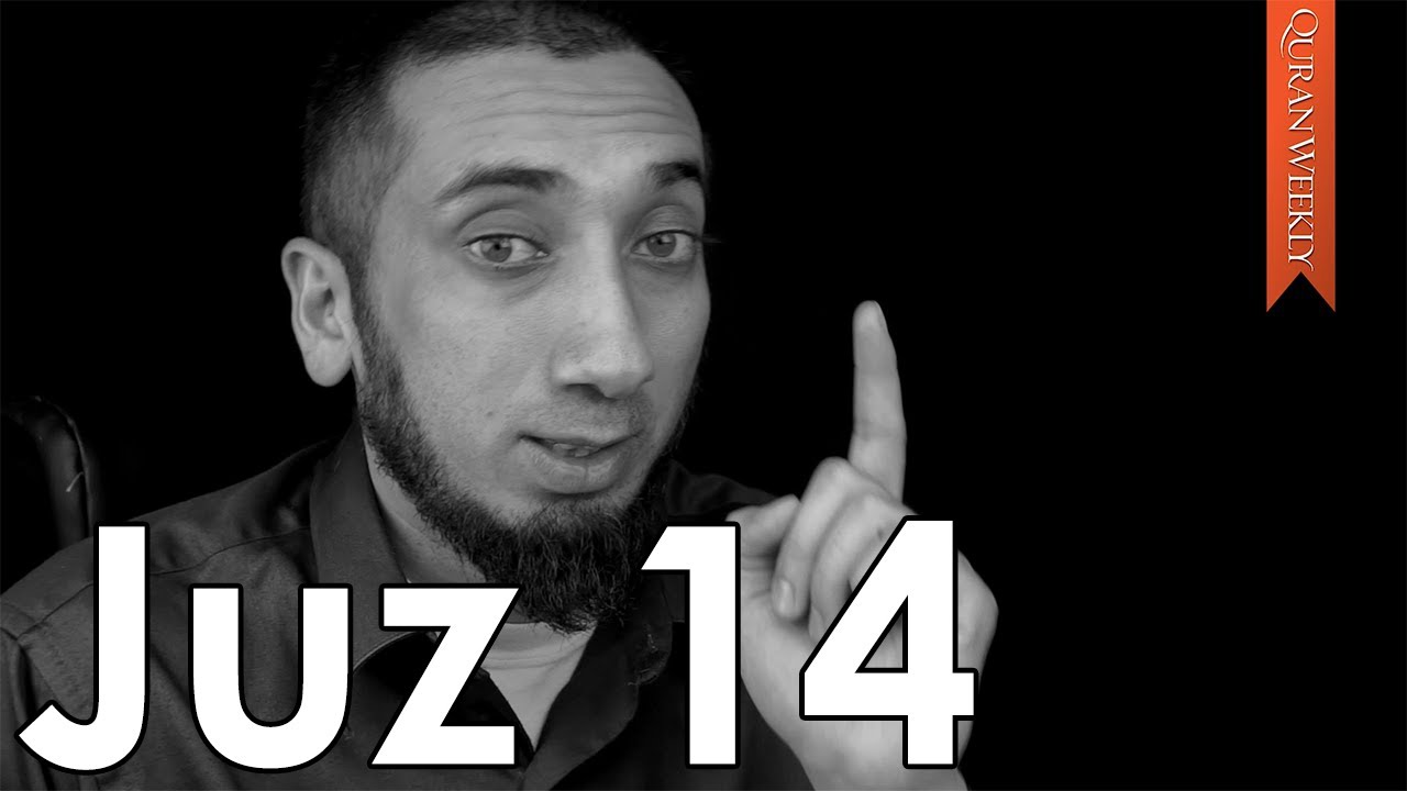 Seek Refuge with Allah from Satan [Juz 14] - Nouman Ali Khan - Quran Weekly