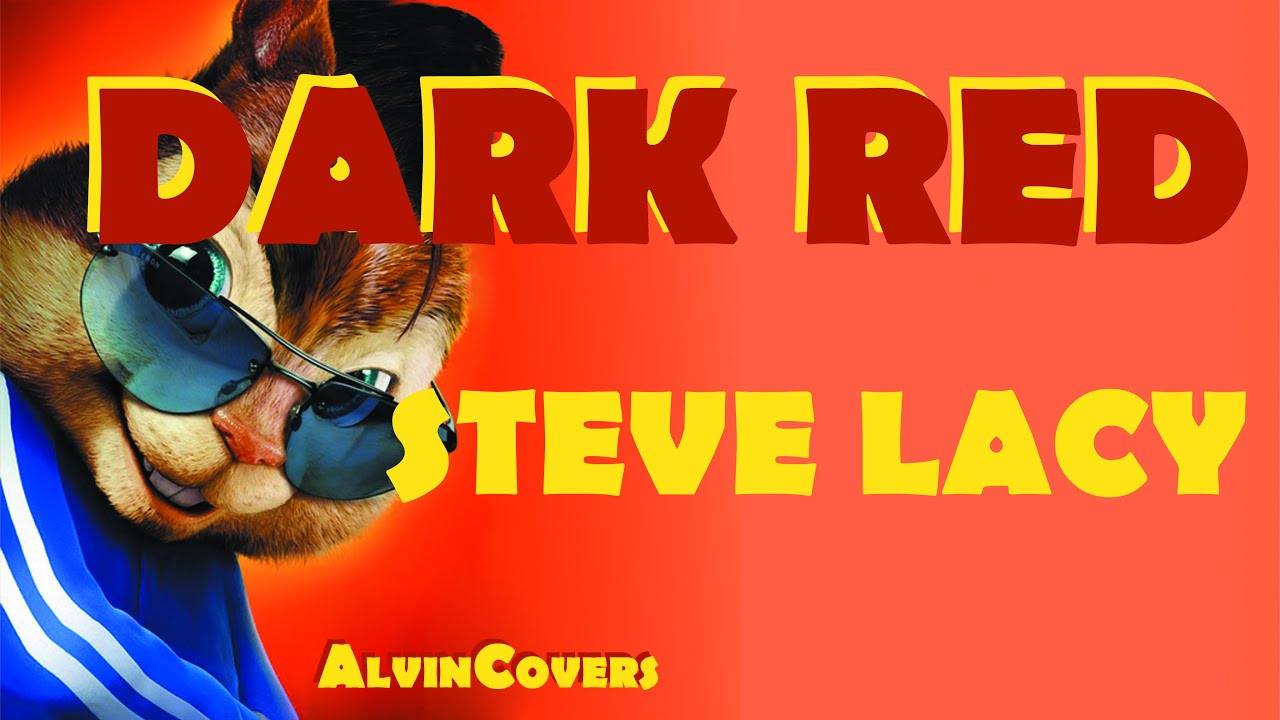 Steve Lacy - DARK RED - Alvin and the Chipmunks