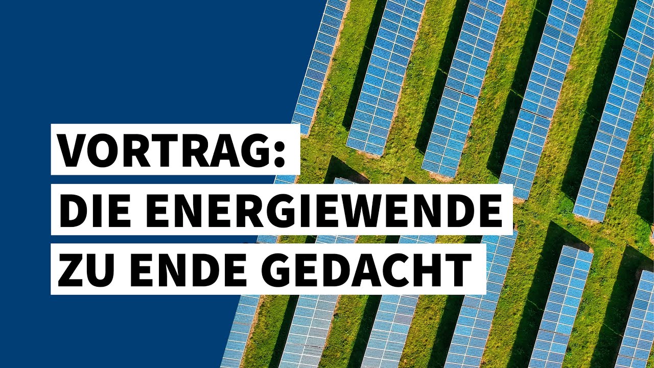 Die Energiewende zu Ende gedacht — Was wird sich für uns ändern?
