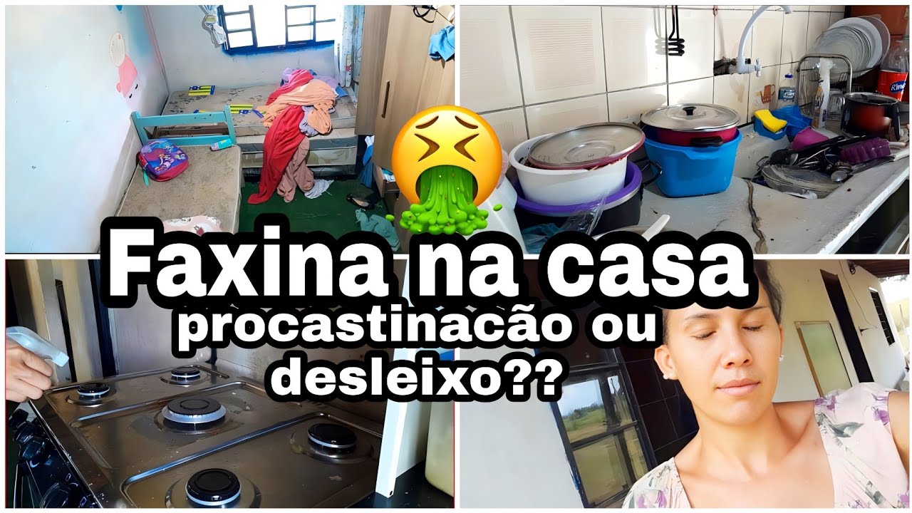 Faxina na casa/Desleixo?ou procastinacão?