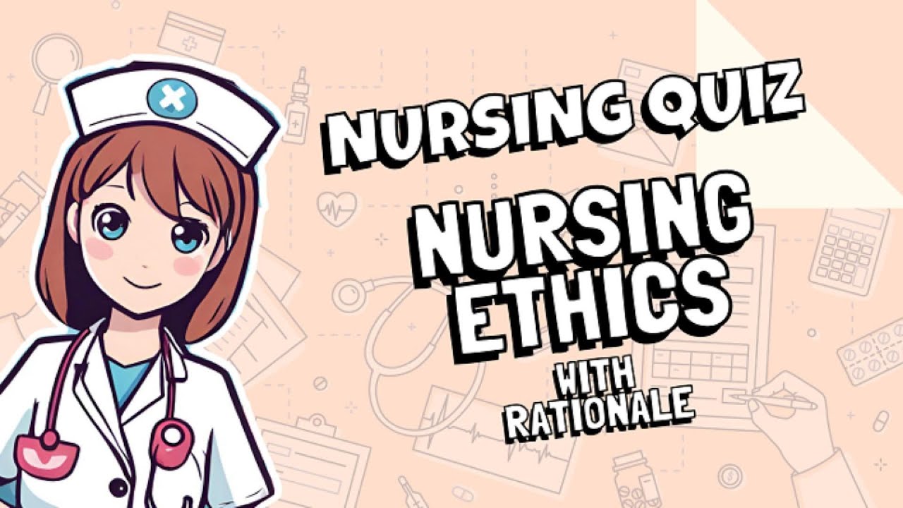Nursing Ethics Quiz (20 Items) with Rationale | NurseNextStation