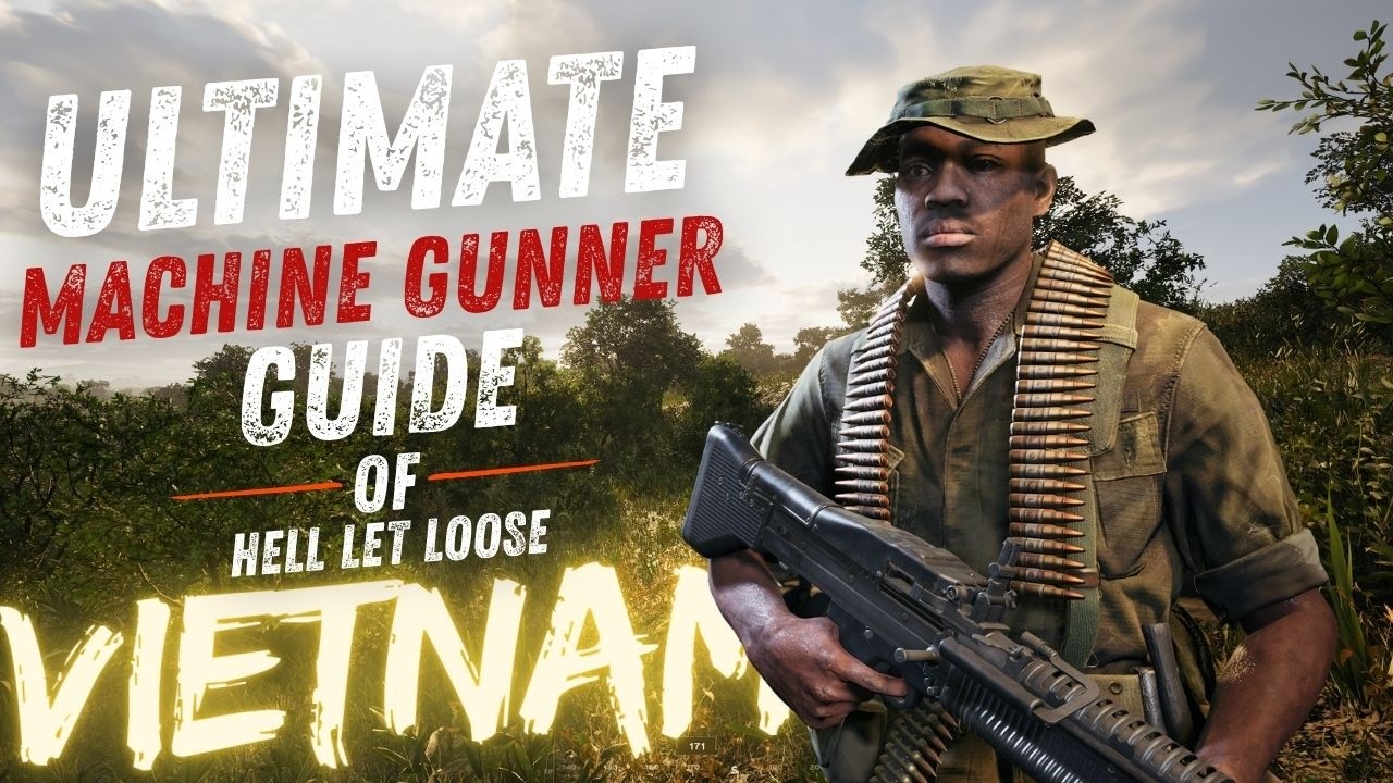Hell Let Loose Vietnam &mdash; Как играть за пулемётчика