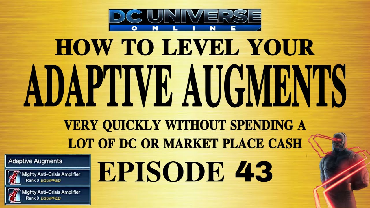 DCUO EP 43 How to level your adaptive augments very quickly without spending a lot of dc or mc cash