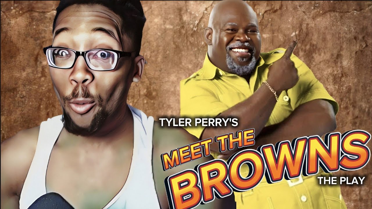 TYLER PERRY PLAY: MEET THE BROWNS REACTION