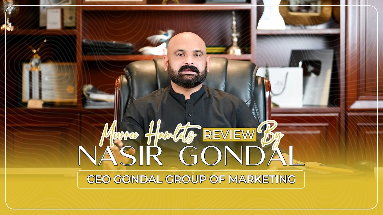 Nasir Gondal, CEO of Gondal Group of Marketing, shares his review of Murree Hamlets