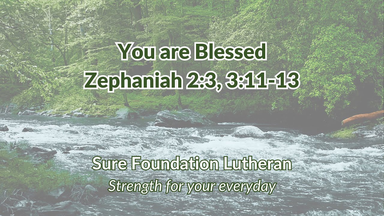 Zephaniah 2:3, 3:11-13 - You are Blessed