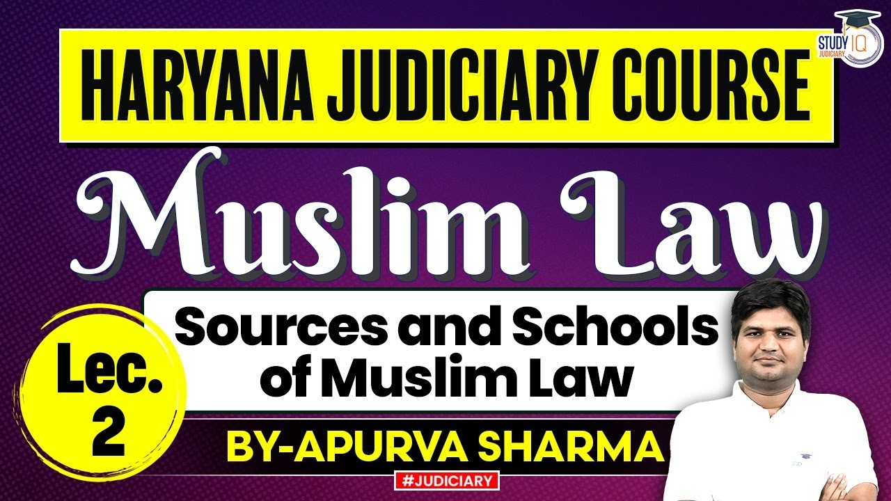 Sources and Schools of Muslim Law | Lecture - 2 By Apurva Sharma | All Judiciary Exams