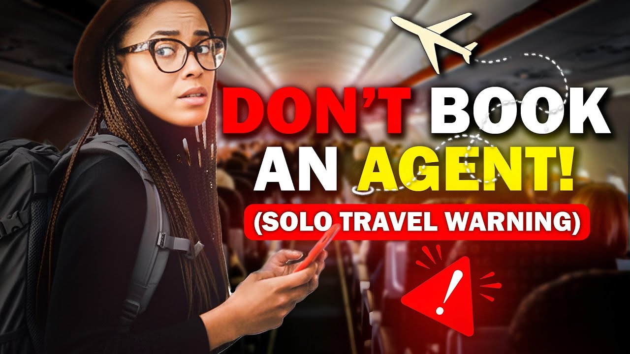 Don't Book a Travel Agent Until You Watch This (Solo Travel Warning)