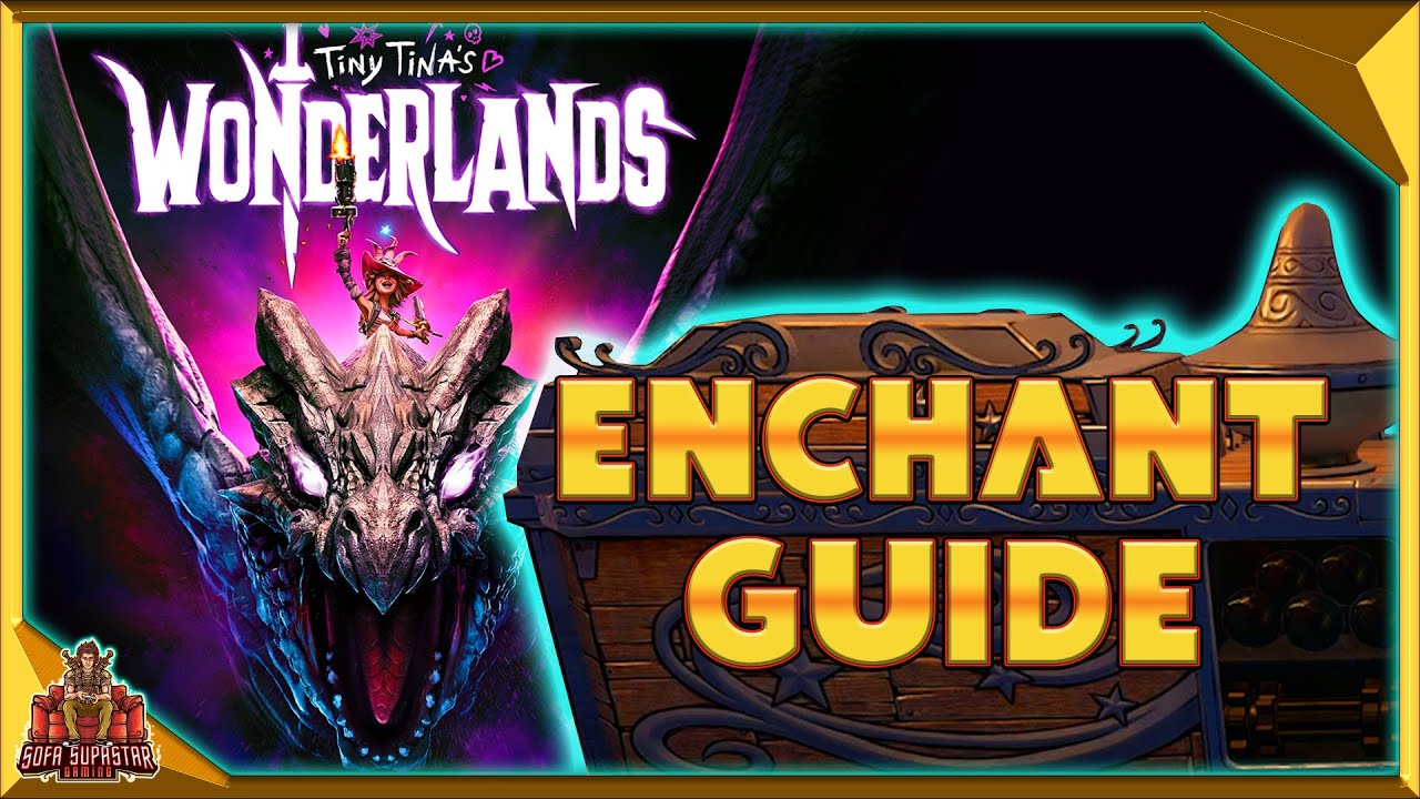 Tiny Tina's Wonderlands Enchantments Guide - How To Use Them Reroll Them And How They Work