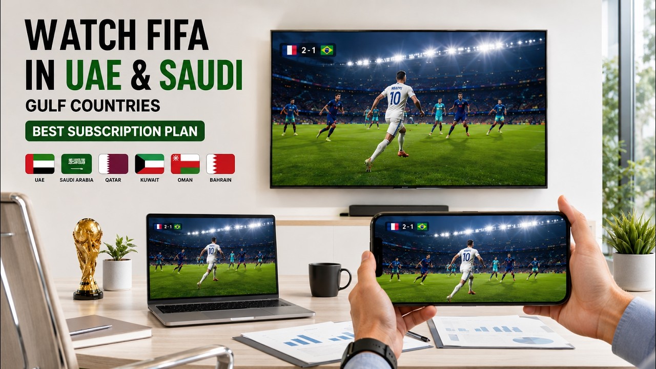 How to Watch FIFA World Cup 2026 in UAE, Saudi Arabia & Qatar | Gulf Countries