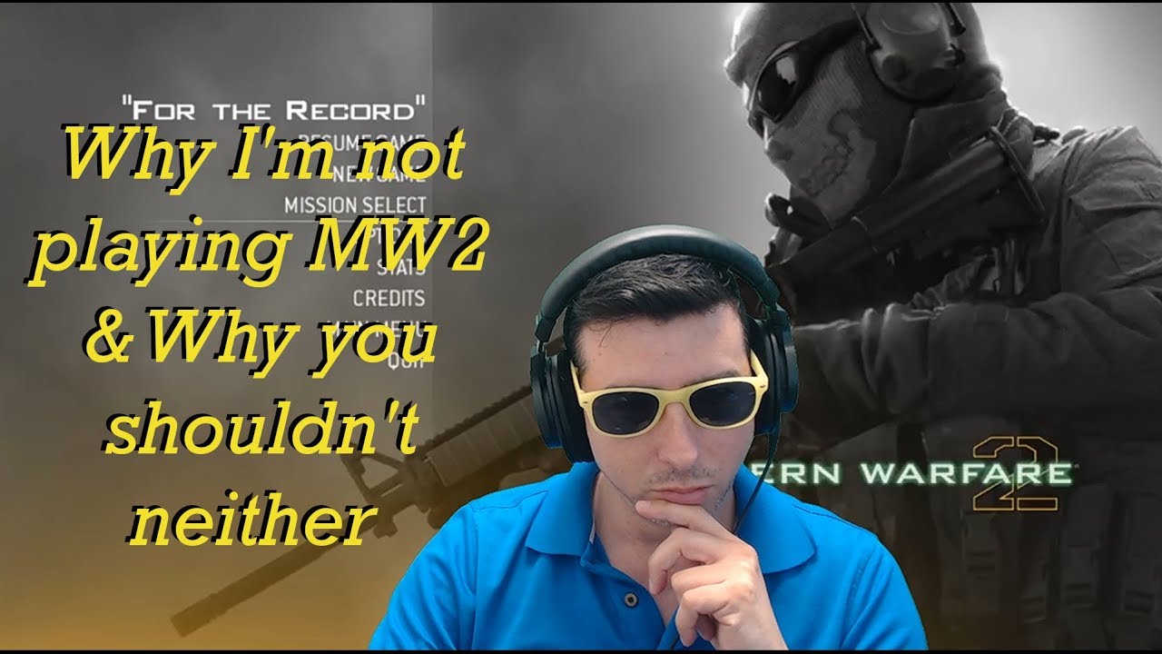 Why I 'm not playing MW2 & Why you shouldn't neither