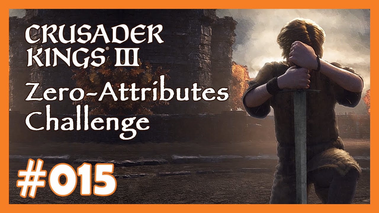 Zero Attributes Challenge - 015 - 👑 Fun-Run mit Crusader Kings 3 👑