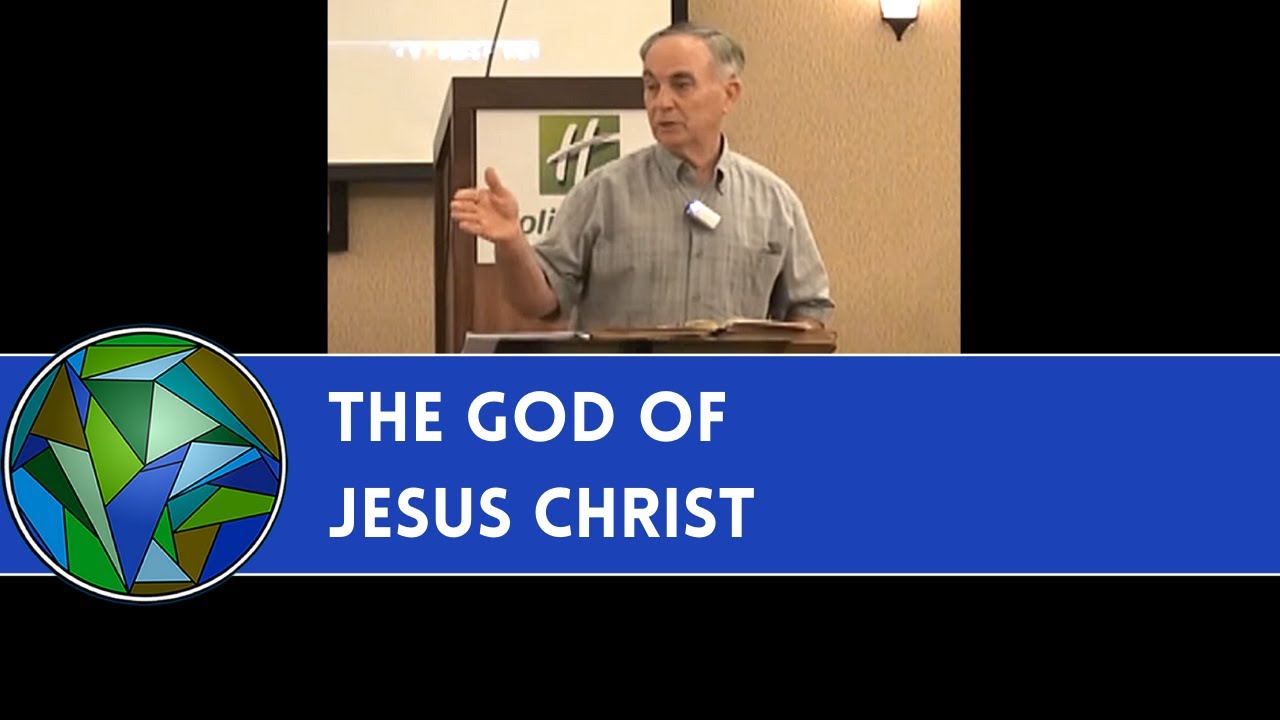 The God of Jesus Christ - by Dr. Joe Martin (The One True God - Session 3)