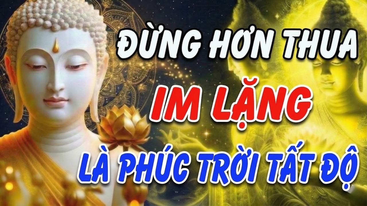 LỜI PHẬT DẠY VỀ THỊ PHI Ngừng tranh giành hơn thua, phúc báo tự đến, đời ắt bình an