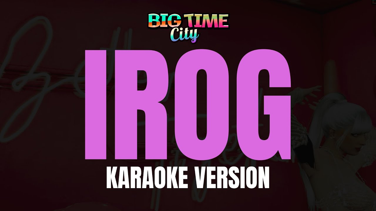 IROG by Wambu (KARAOKE VERSION) at Big Time City RP