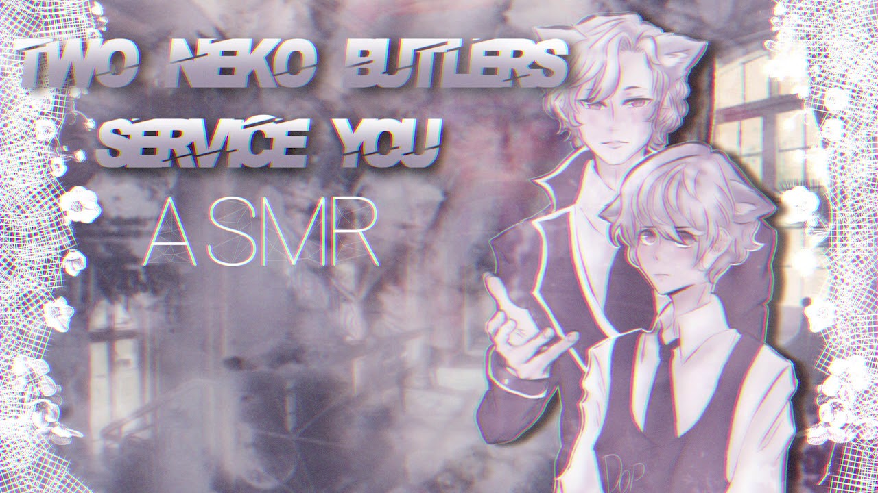 ASMR - 2 Neko Butlers Service You (Nyas/Whispering/Ear Cleaning/Blowing) [M4A]
