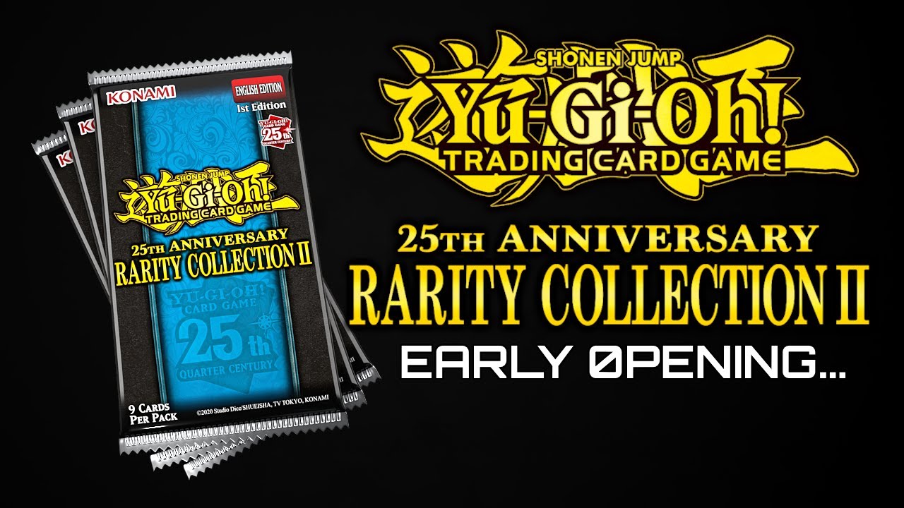 Yu-Gi-Oh! TCG 25th Anniversary Rarity Collection II - EARLY OPENING!!!