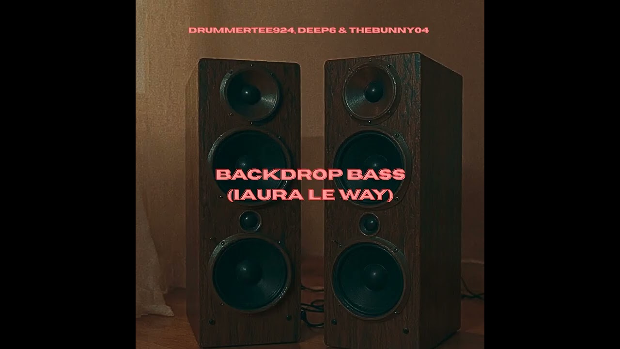 DrummeRTee924 &middot; Deep6 &middot; TheBunny04 - Backdrop Bass iAura Le Way