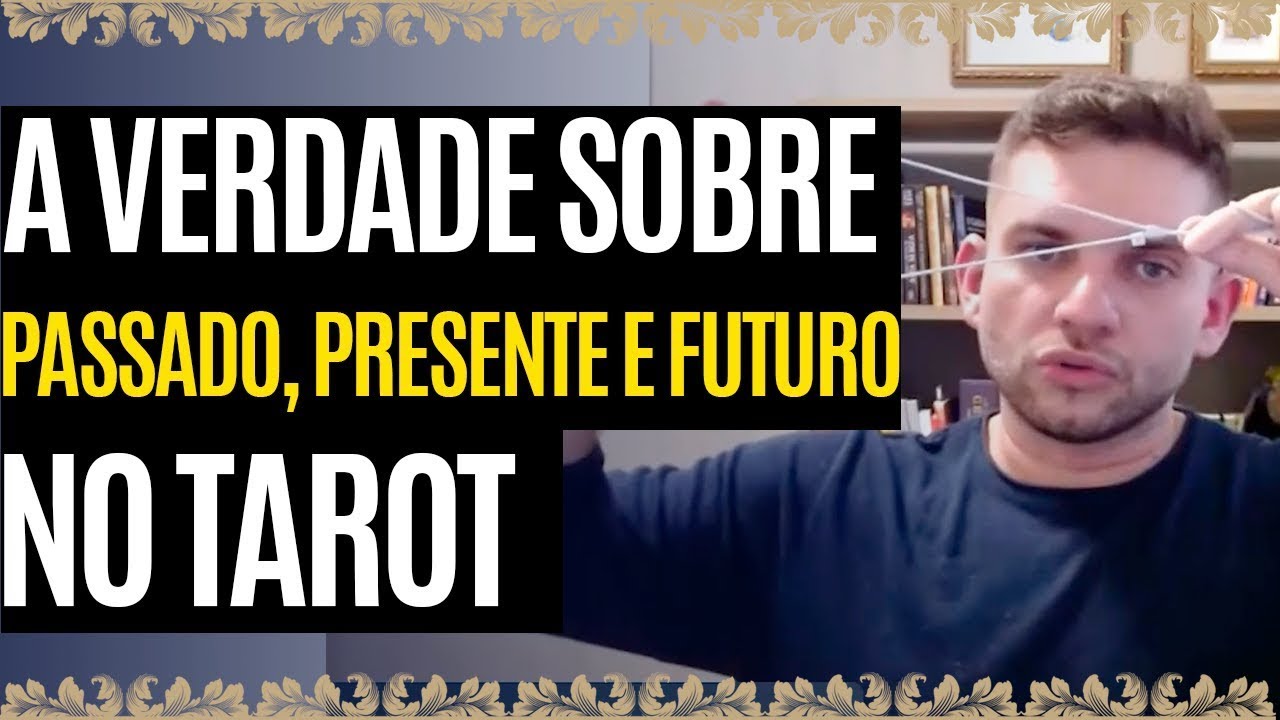 Passado, presente e futuro no Tarot: A VERDADE REVELADA