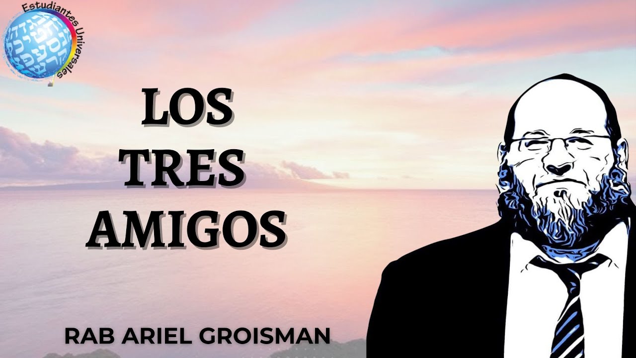 Los tres amigos || Rab Ariel Groisman