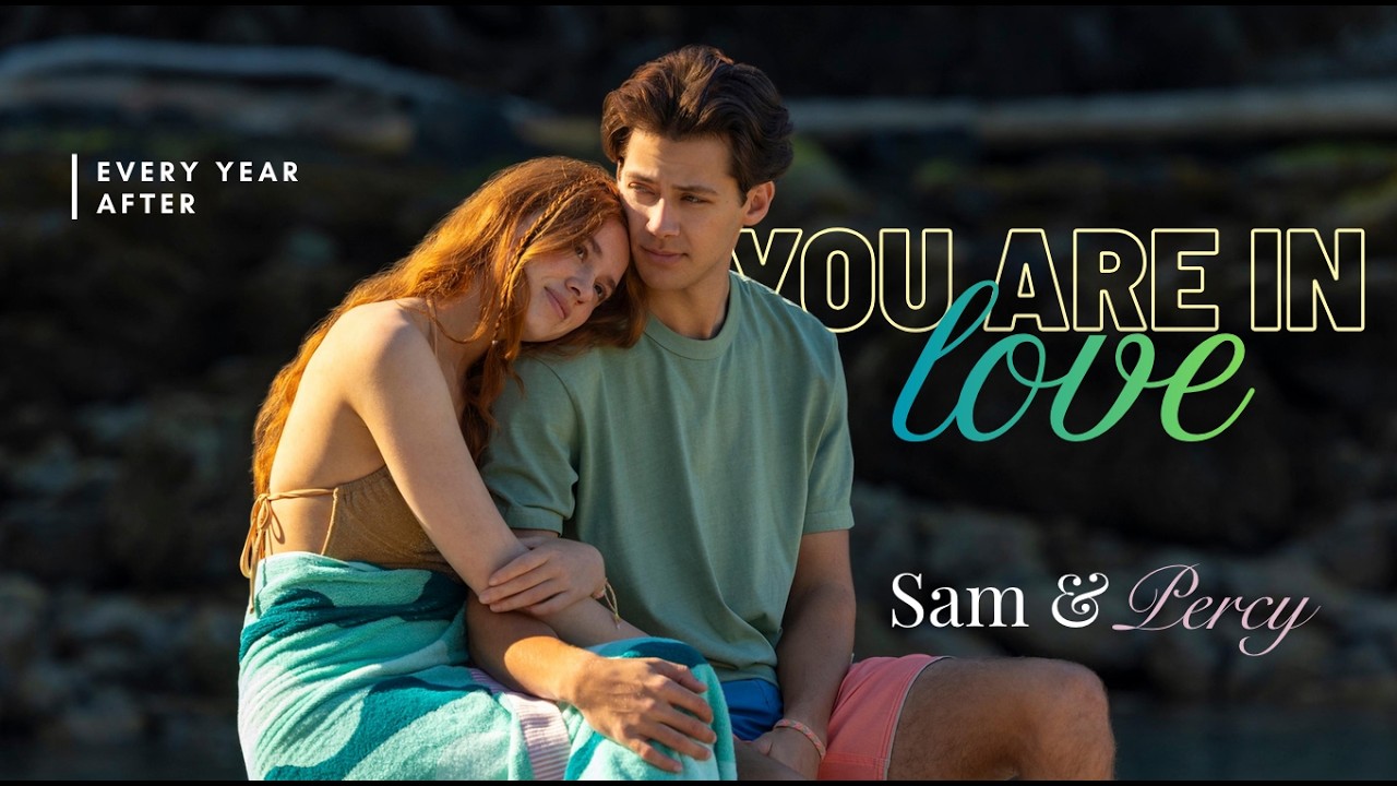 Sam & Percy - You Are in Love | Every Year After