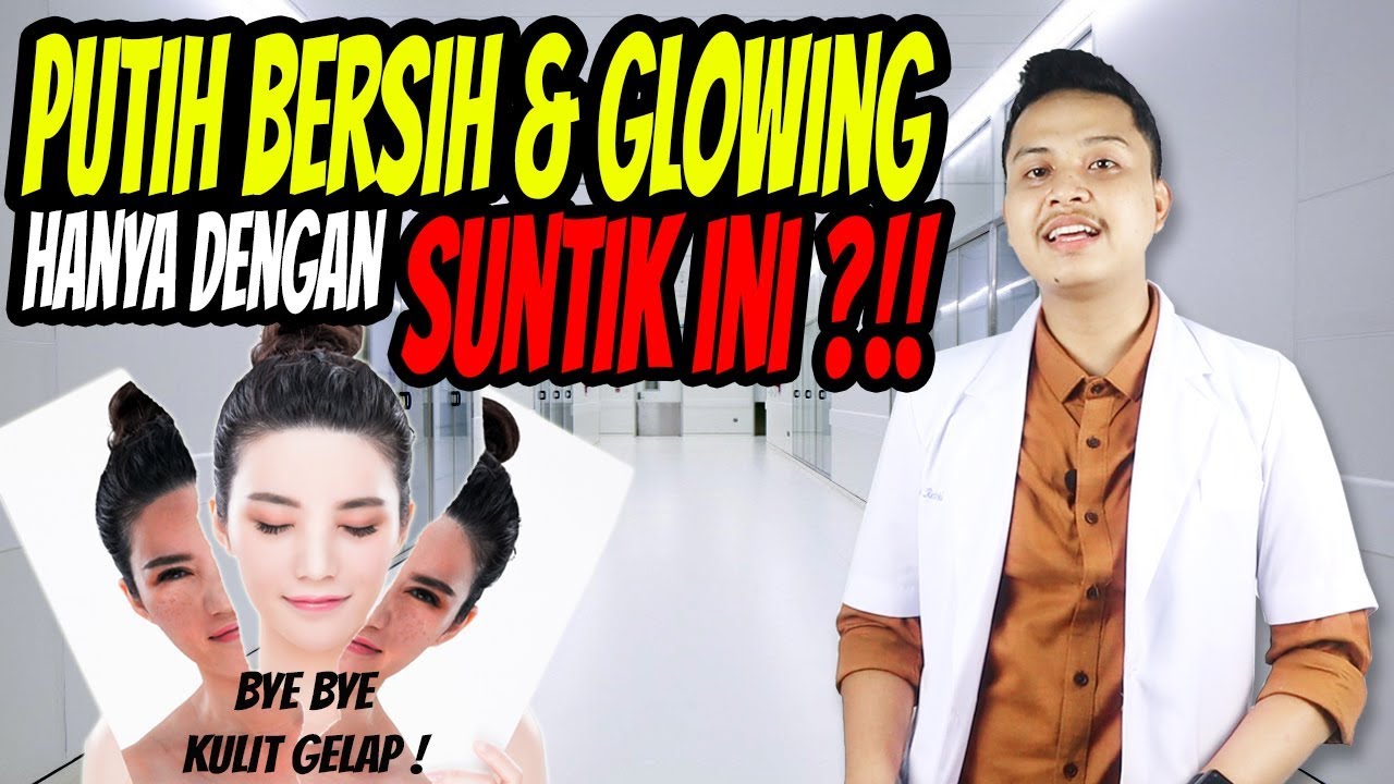 MEMUTIHKAN DAN MENCERAHKAN KULIT DENGAN SUNTIK PUTIH, APAKAH AMAN ??!!!