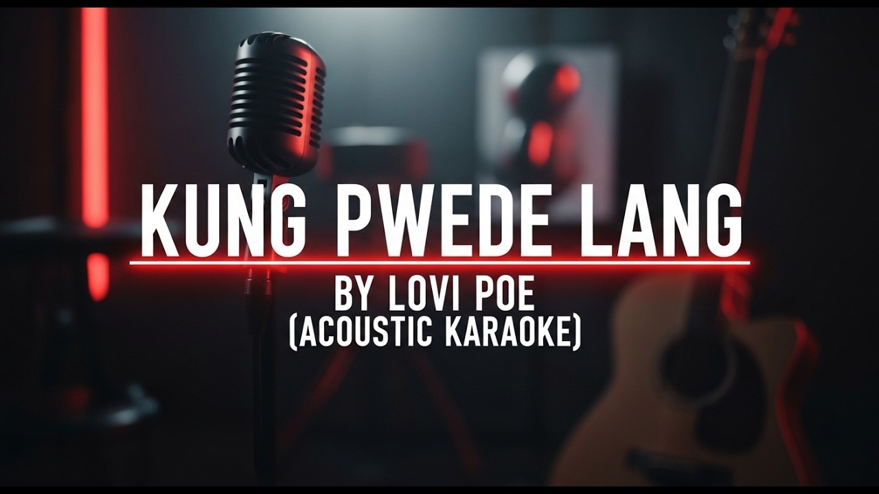 Kung Pwede Lang by Lovi Poe (Acoustic Karaoke)