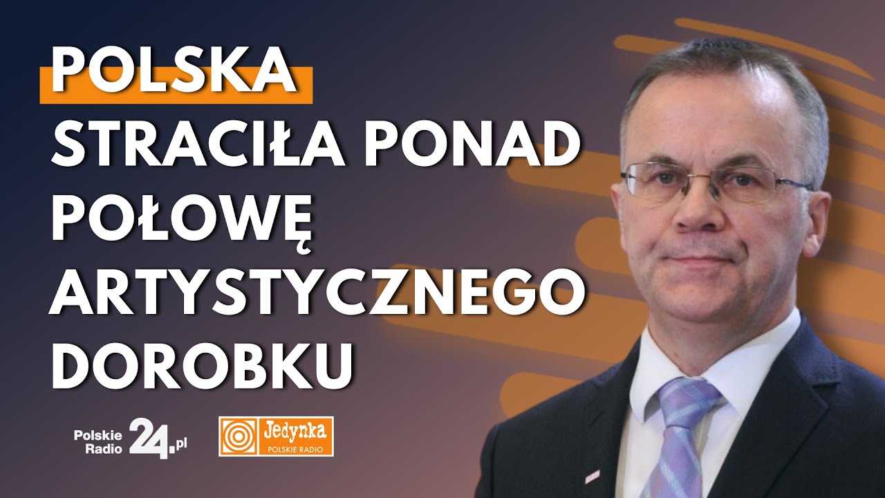 Jarosław Sellin: straciliśmy p&oacute;ł miliona dzieł sztuki