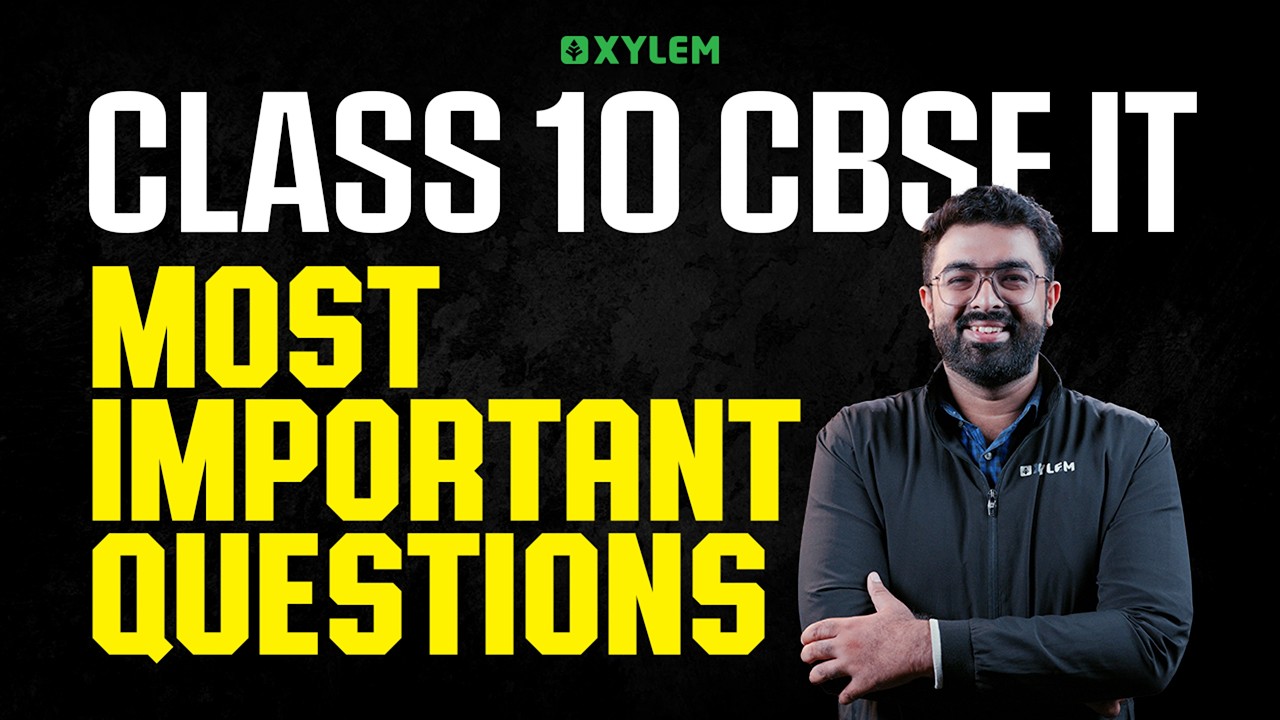 Class 10 CBSE IT | Most Important Questions | Xylem Class 10 CBSE
