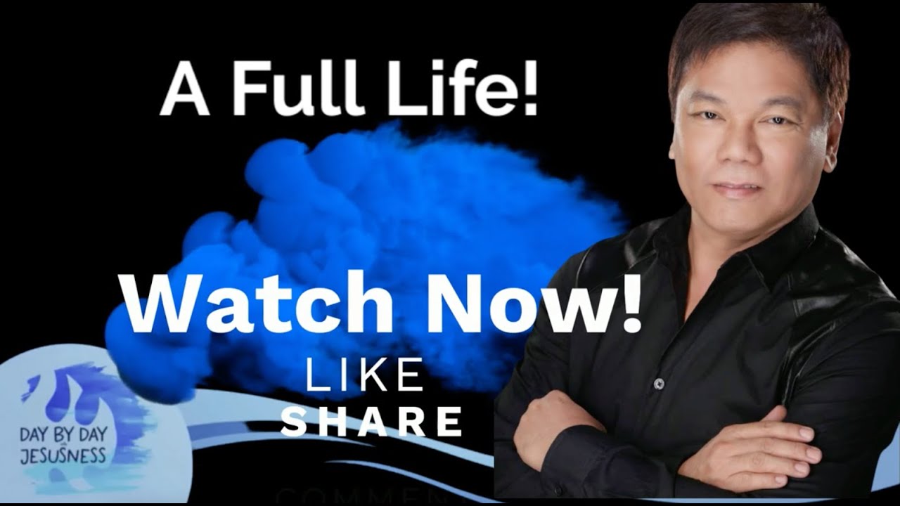 A Full Life! - Pastor Ed Lapiz /Official YouTube Channel 2023 ❤🙏
