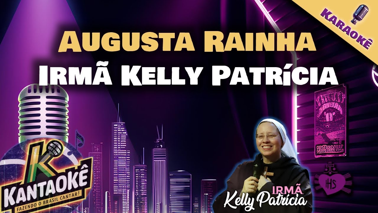 Irmã Kelly Patrícia - Augusta Rainha (Karaokê / Playback)