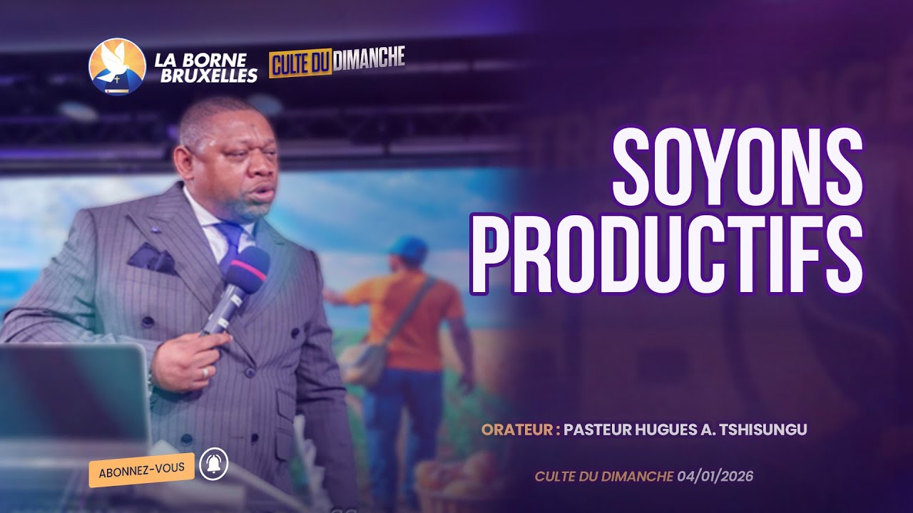 CULTE DU DIMANCHE | SOYONS PRODUCTIFS ! | Hugues A. TSHISUNGU, Pasteur