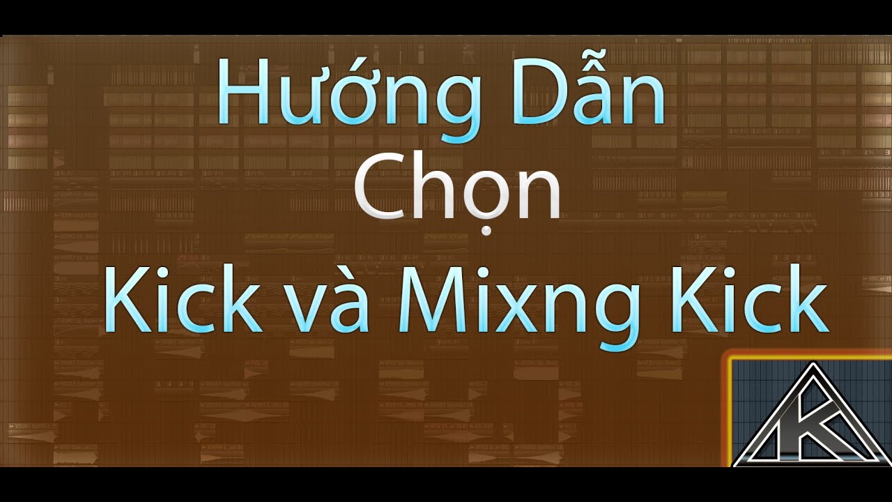 How To Choose Kick And Mixing Kick - Hướng Dẫn Chọn Kick Và Mixing Kick  Nâng Cao FL Studio