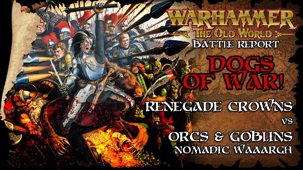 Renegade Crowns - Dogs of War Vs Orcs & Goblins Nomadic Waaargh - The Old World Batrep