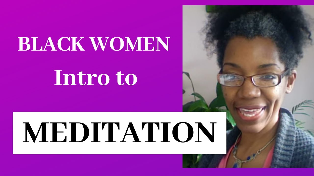 Black Women Meditation: How to Reduce Stress w/ Meditation