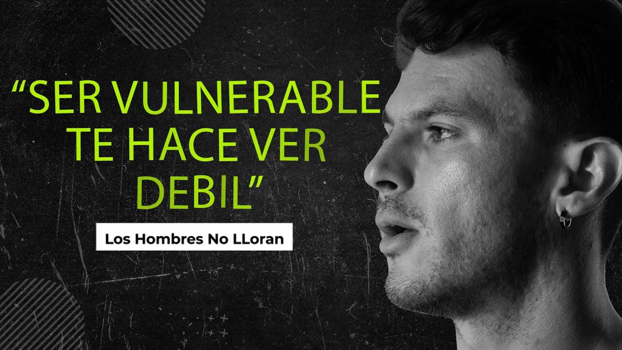 VULNERABILIDAD en HOMBRES // C&oacute;mo EXPRESAR lo que pensamos, pero que NO le contamos A NADIE
