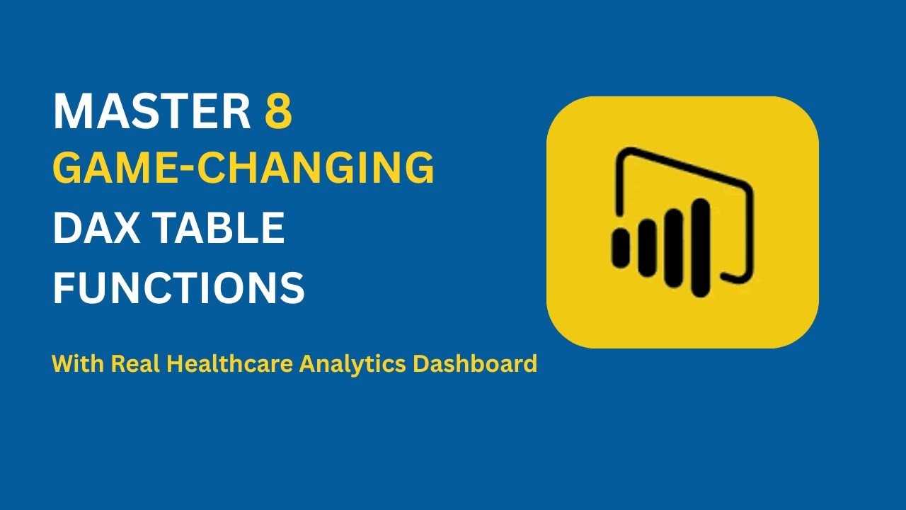 Master 8 Game-Changing DAX Table Functions to Transform Healthcare Analytics in Power BI