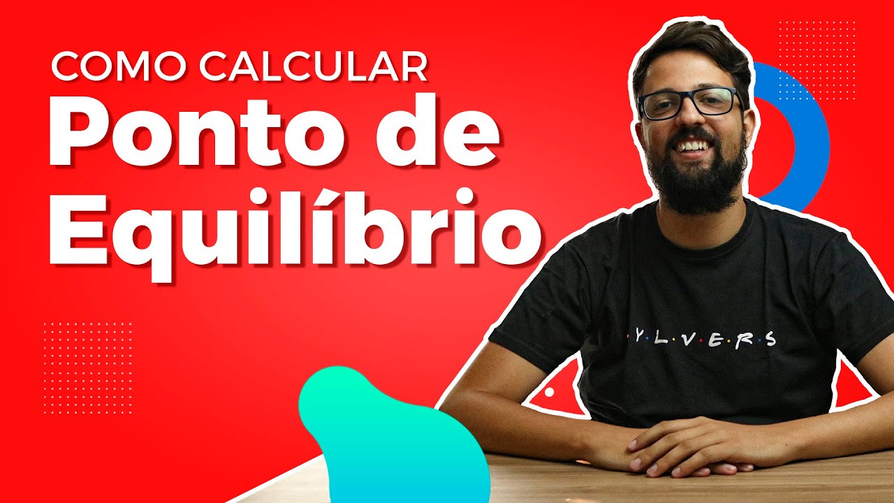 PONTO DE EQUILÍBRIO: Como calcular