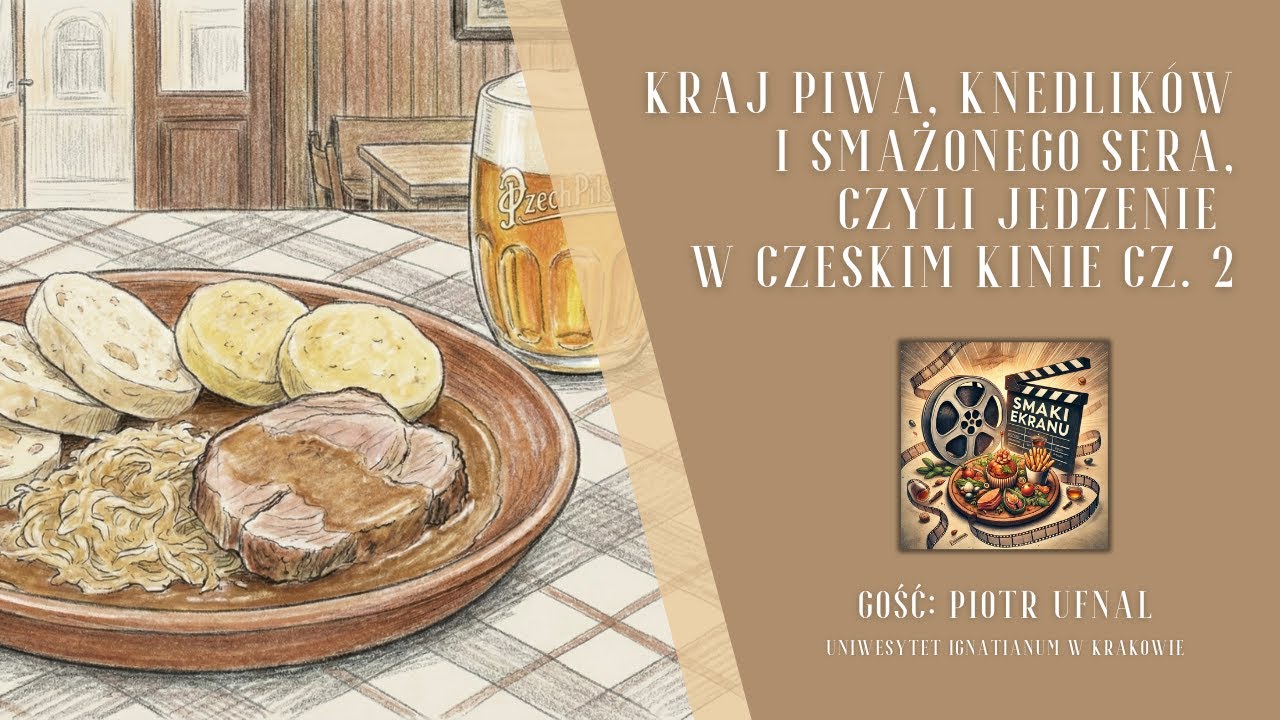 Smaki Ekranu #2 Kraj piwa, knedlików i smażonego sera, czyli jedzenie w czeskim kinie cz. 2
