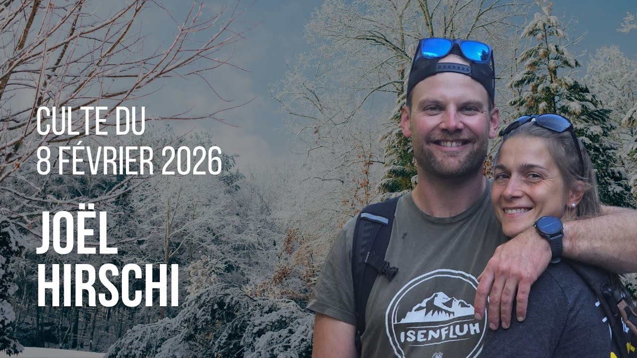 Culte du 8 février 2026 | Joël Hirschi