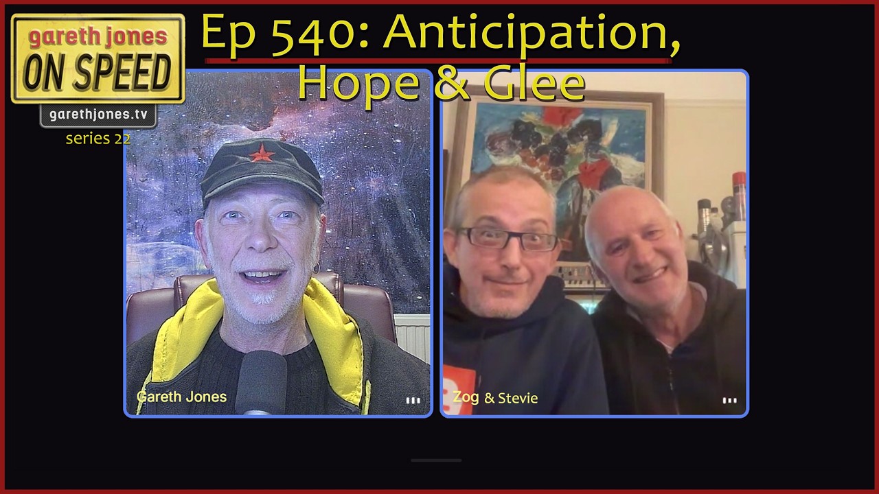 Gareth Jones On Speed #540 for 26 Feb 2026: Anticipation, Hope & Glee