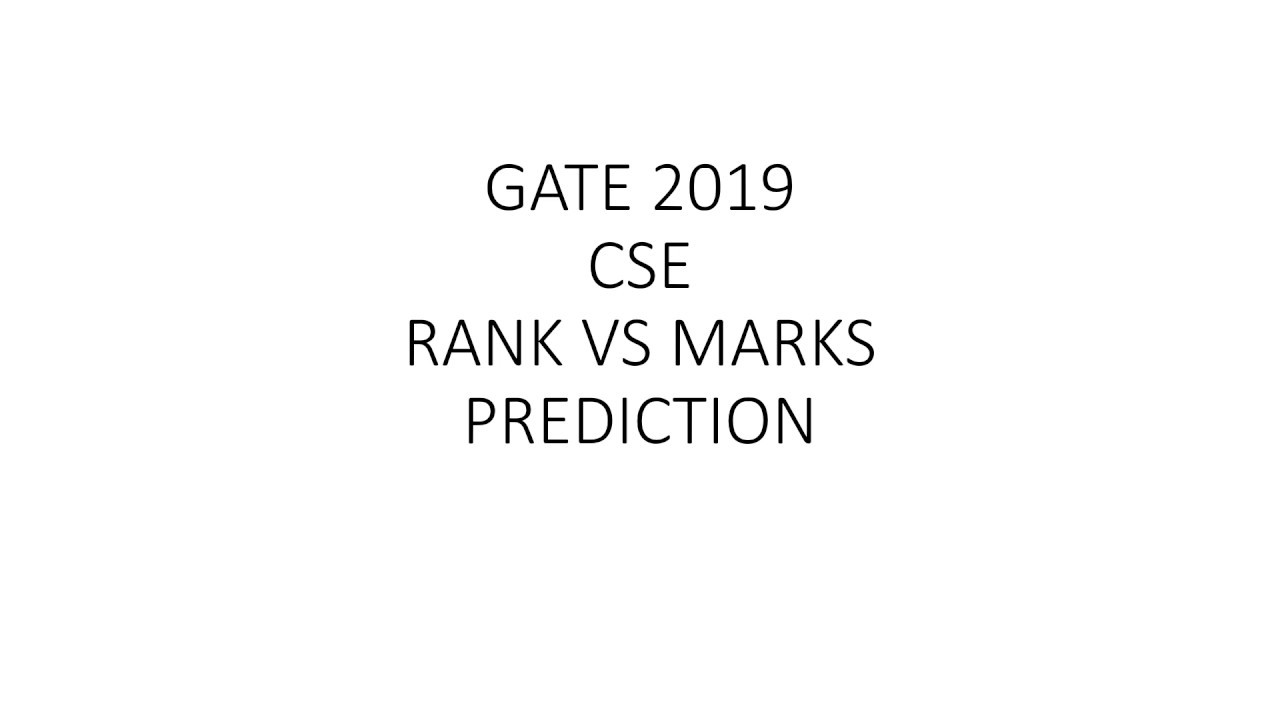 GATE 2019 CSE PREDICTION RANKS VS MARKS