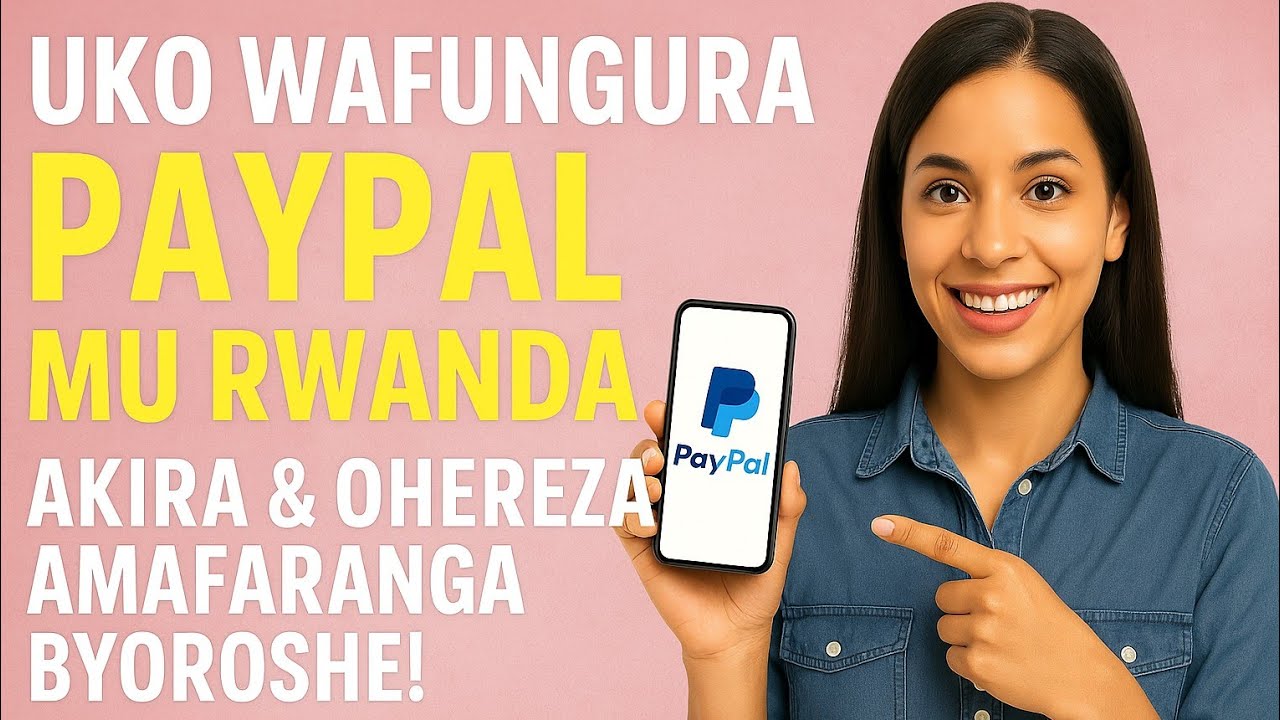 🔥🎯 Uko Wafungura PayPal Mu Rwanda 🇷🇼 | Kohereza 💸 no Kwakira Amafaranga 💰 byoroshye! [2025]