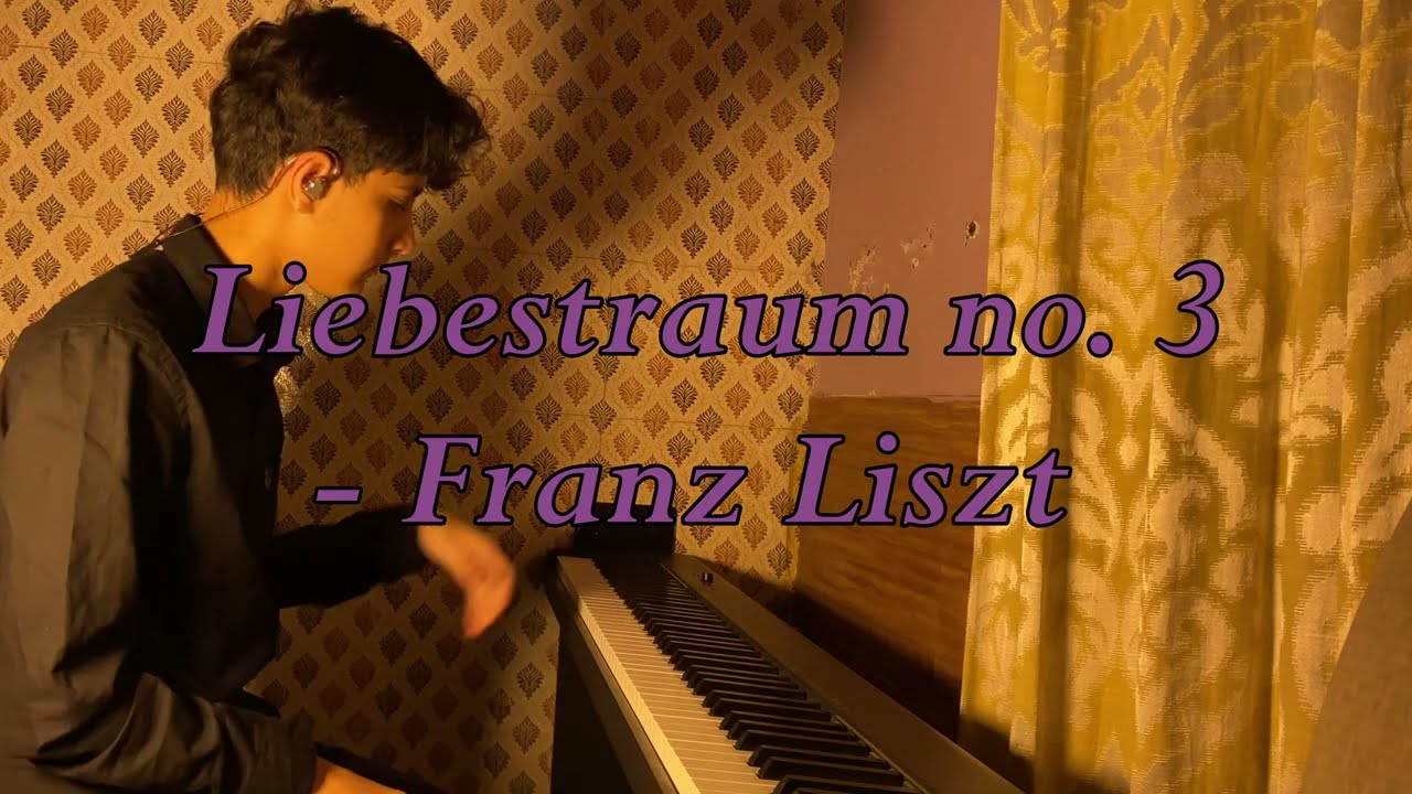 Liebestraum no. 3 ‘Love Dream’ - Franz Liszt