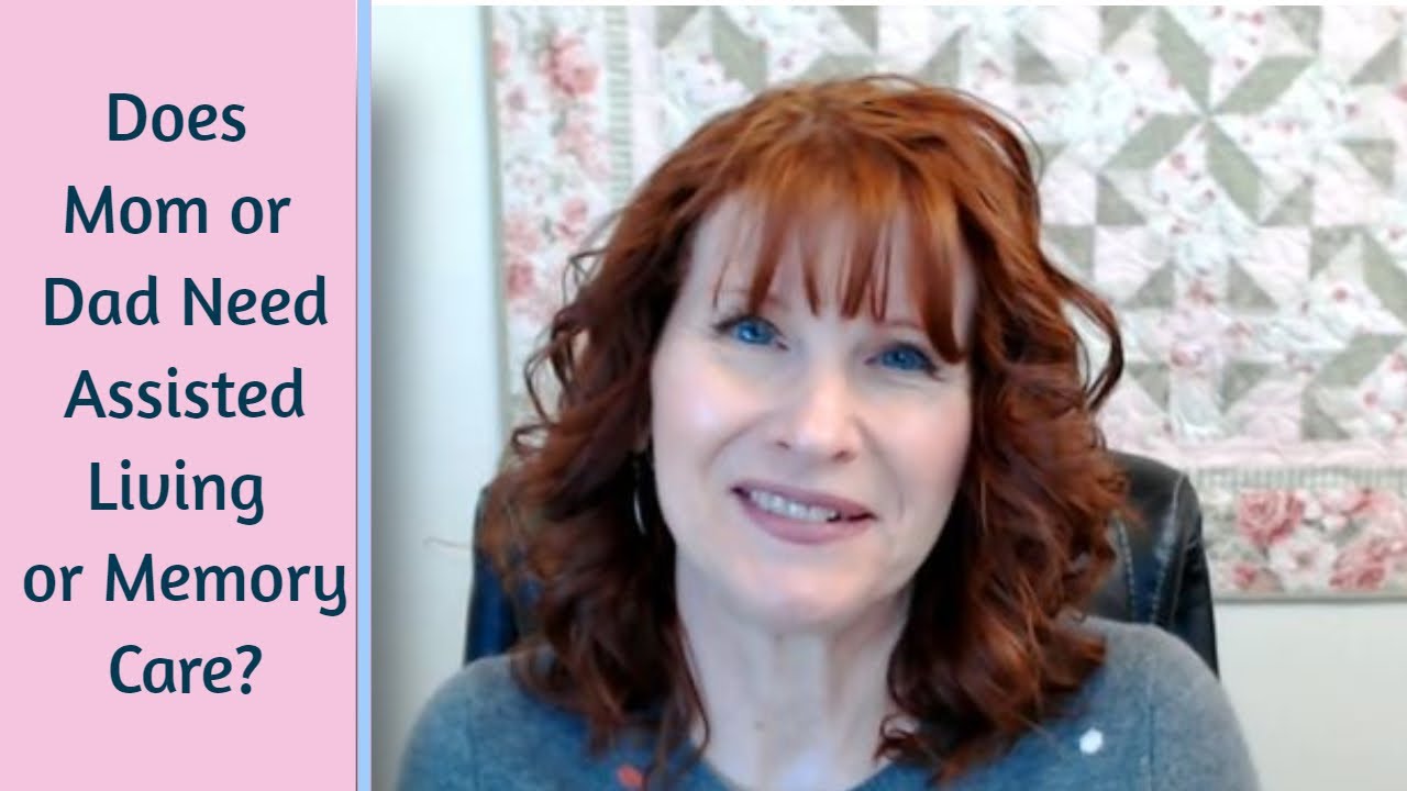 How Do I Know if a Parent Needs Memory Care or Assisted Living